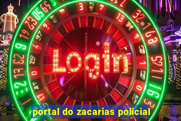 portal do zacarias policial